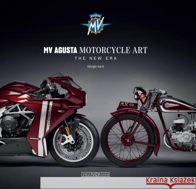 MV Augusta Motorcycle Art: The New Era Giorgio Sarti 9788879119481 Giorgio NADA Editore
