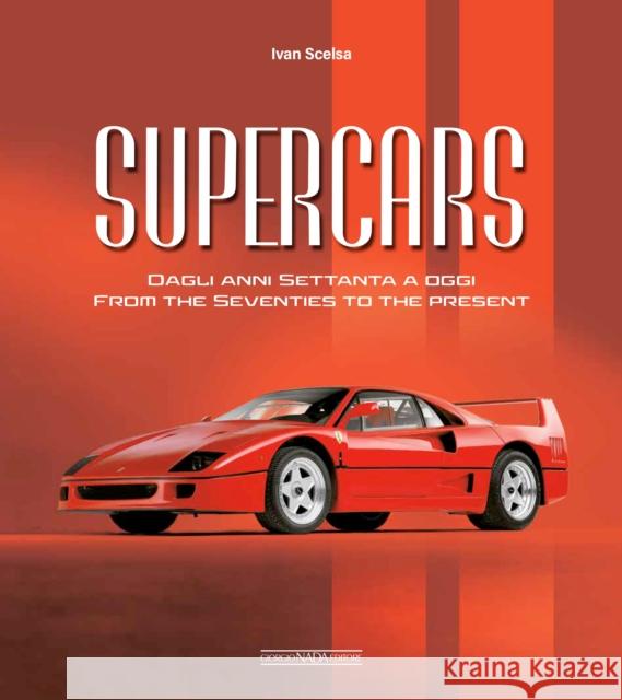 Supercars From the Seventies to the Present Ivan Scelsa 9788879119917 Giorgio NADA Editore