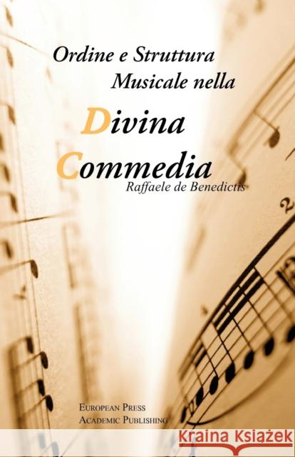 Ordine e Struttura Musicale nella Divina Commedia de Benedictis, Raffaele 9788883980008 European Press Academic Publishing