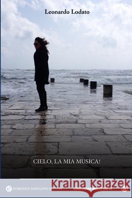 Cielo, La MIA Musica! Fabrice Quagliotti Leonardo Lodato 9788885127678 Domenico Sanfilippo Editore - Compagnia Nuove