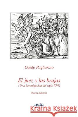 El juez y las brujas: Una investigación del siglo XVI Bas, Mariano 9788885356764