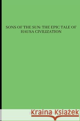 Sons of the Sun: The Epic Tale of Hausa Civilization E. Reuben 9788885397507 Grand Studios