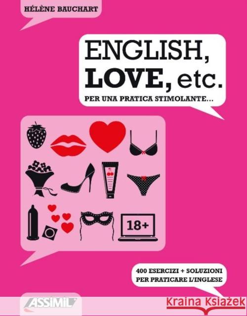 ENGLISH, LOVE, ETC - Per una pratica stimolante Helene Bauchart Daniela Mondino Assimil 9788885695306