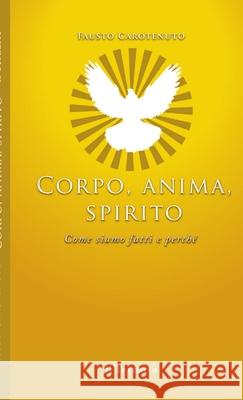 Corpo, Anima, Spirito Fausto Carotenuto 9788886860451 Il Ternario