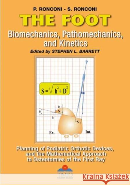 Foot : Biomechanics, Pathomechanics & Kinetics, Planning of Podalic Orthesis Paolo Ronconi Saulle Ronconi  9788886891714 Timeo Editore SRL