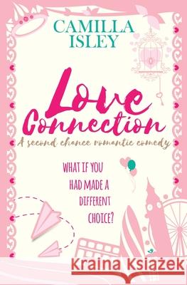 Love Connection: A Feel Good Romantic Comedy Camilla Isley 9788887269048 Pink Bloom Press