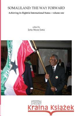 Somaliland: The Way Forward Vol 1.: Achieving its Rightful International Status Jama, Jama Musse 9788888934181 Ponte Invisible (Redsea Cultural Foundation)