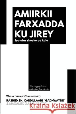 Amiirkii farxadda ku jirey iyo afar sheeko oo kale: The Happy Prince and other four stories Xasan, Maxamed 9788888934358 Ponte Invisible (Redsea Cultural Foundation)