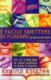 E Facile Smettere Di Fumare Se Sai Come Farlo Allen Carr 9788890123306 EWI