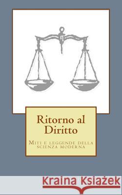 Ritorno al Diritto: Miti e leggende della scienza giuridica moderna Di Blasi, Fulvio 9788890147197 Phronesis Editore