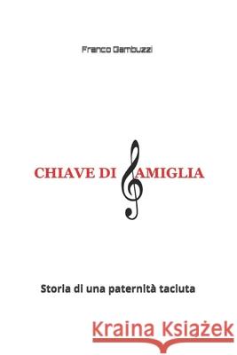 Chiave di famiglia: Storia di una paternit? taciuta Franco Gambuzzi 9788890420146 Fatha
