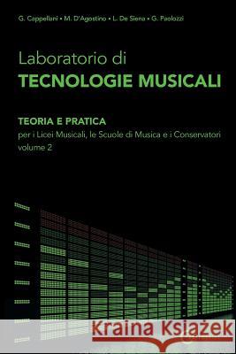 Laboratorio di Tecnologie Musicali - Teoria e Pratica per i Licei Musicali, le Scuole di Musica e i Conservatori - Volume 2 Cappellani G., D'Agostino M. 9788890548482 Contemponet