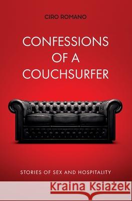 Confessions of a couchsurfer: Stories of sex and hospitality Ciro Romano 9788890553653