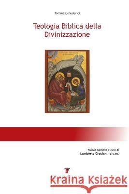 Teologia Biblica della Divinizzazione Tommaso Federici 9788890557521 Fondazione Tommaso Federici