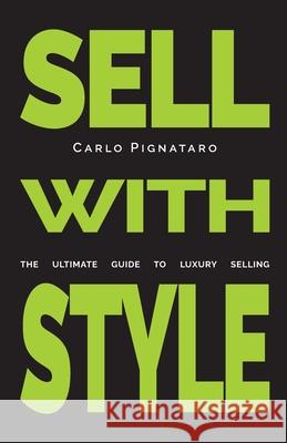 Sell with Style: The ultimate guide to luxury selling Bulgari, Gianni 9788890621550 Not Avail