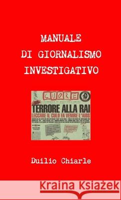Manuale Di Giornalismo Investigativo Duilio Chiarle 9788890638022 Lulu Press