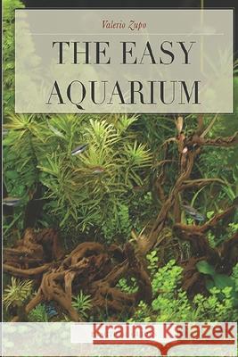 The Easy Aquarium Valerio Zupo 9788890701580 Valerio Zupo