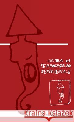 Guida al Terrorismo Sentimentale Ramon Mazinga 9788890915000