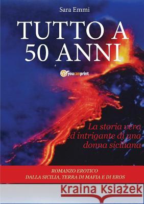 Tutto a 50 Anni Sara Emmi 9788891107367
