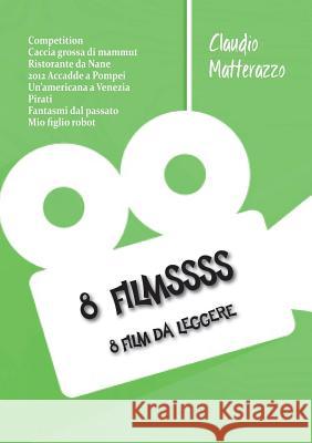 8 Filmssss Claudio Matterazzo 9788891134226 Youcanprint Self-Publishing
