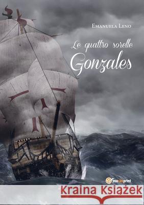 Le Quattro Sorelle Gonzales Emanuela Leno   9788891147257