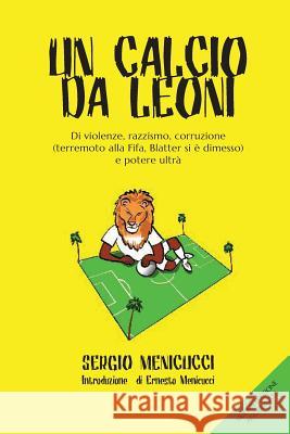 Un Calcio Da Leoni Sergio Menicucci 9788891147851