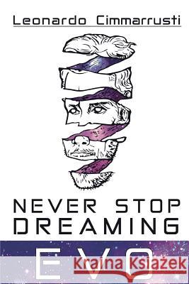 Never Stop Dreaming. Evo Leonardo Cimmarrusti 9788891149749