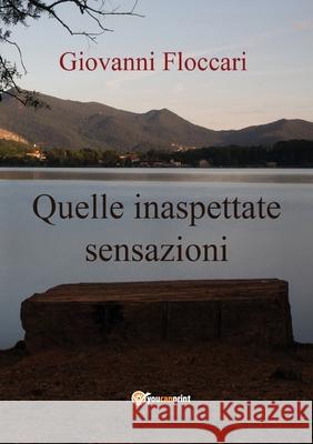 Quelle inaspettate sensazioni Giovanni Floccari 9788891149756