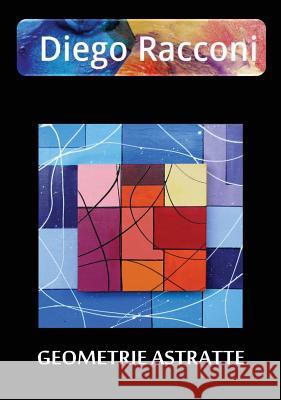Geometrie Astratte Diego Racconi 9788891151063 Youcanprint Self-Publishing