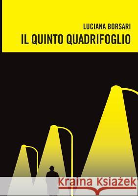 Il Quinto Quadrifoglio Luciana Borsari 9788891167323 Youcanprint Self-Publishing