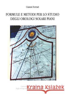 Formule E Metodi Per Lo Studio Degli Orologi Solari Piani Gianni Ferrari   9788891179364 Youcanprint Self-Publishing