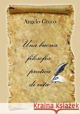 Una Buona Filosofia Pratica Di Vita Angelo Greco 9788891184412 Youcanprint Self-Publishing