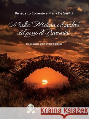 Mattia Melissa E Il Mistero del Pozzo Di Barumini Benedetto Corrente Maria De Santis  9788891187093 Youcanprint Self-Publishing