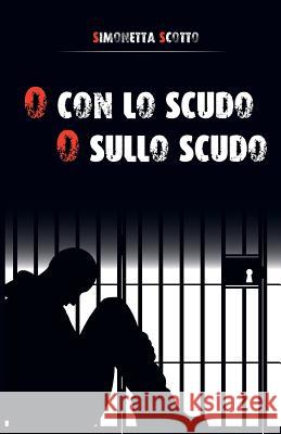 O Con Lo Scudo O Sullo Scudo Simonetta Scotto   9788891190048