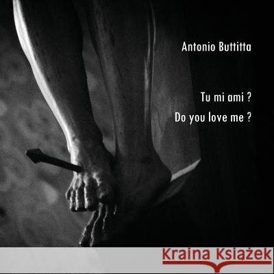 Tu Mi Ami? - Do You Love Me? Antonio Buttitta   9788891193131 Youcanprint Self-Publishing