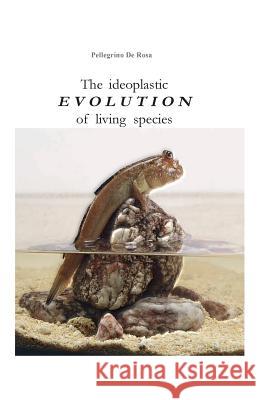 The Ideoplastic Evolution of Living Species Pellegrino D 9788891193391 Youcanprint Self-Publishing