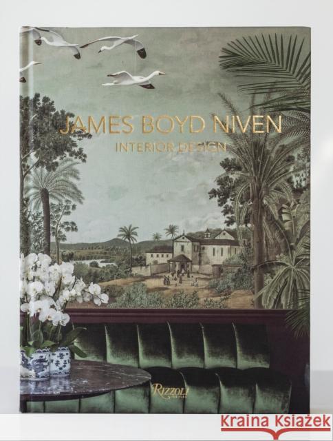 James Boyd Niven: Interior Design James Boy Diego A. Flores 9788891829641 Rizzoli International Publications