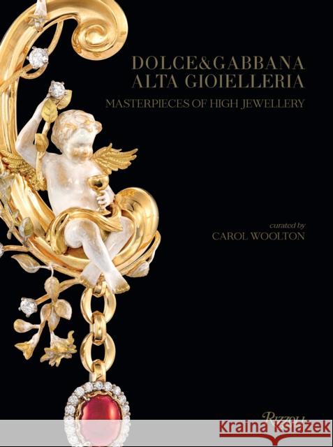 Dolce & Gabbana Alta Gioielleria: Masterpieces of High Jewellery Carol Woolton 9788891836946 Mondadori Electa