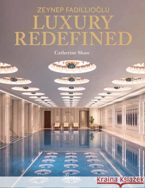 Zeynep Fadillioglu: Luxury Redefined  9788891838322 Rizzoli International Publications