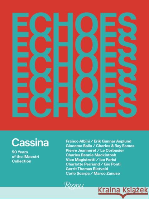 Echoes: Cassina. 50 Years of iMaestri  9788891838582 Rizzoli International Publications