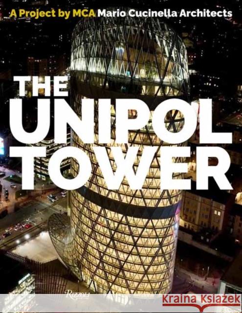 The Unipol Tower: Group Headquarters Milan Manuel Orazi 9788891840462 Rizzoli International Publications