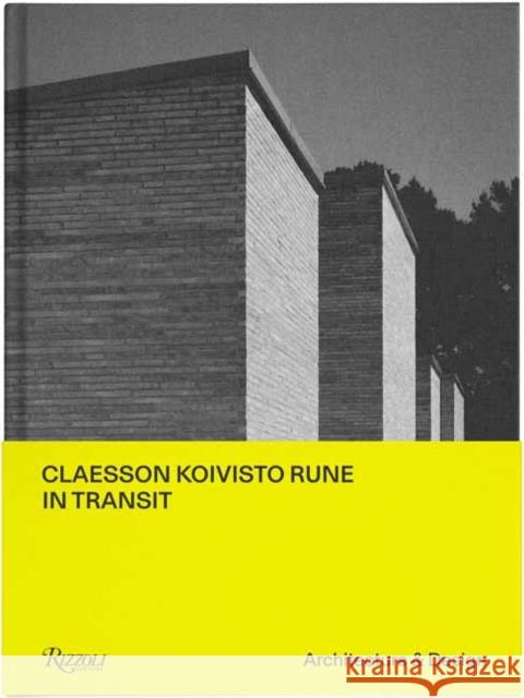 Claesson Koivisto Rune: In Transit: Architecture & Design Gustaf Kjellin 9788891841568 Rizzoli International Publications