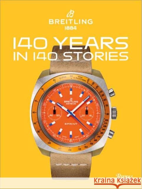 Breitling 140 Years 140 Storie: Written by Breitling Fred Mandelbaum 9788891841773 Rizzoli International Publications