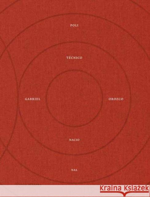 Gabriel Orozco: Museo Jumex Exhibition, Mexico City Gabriel Orozco 9788891843418 Rizzoli International Publications