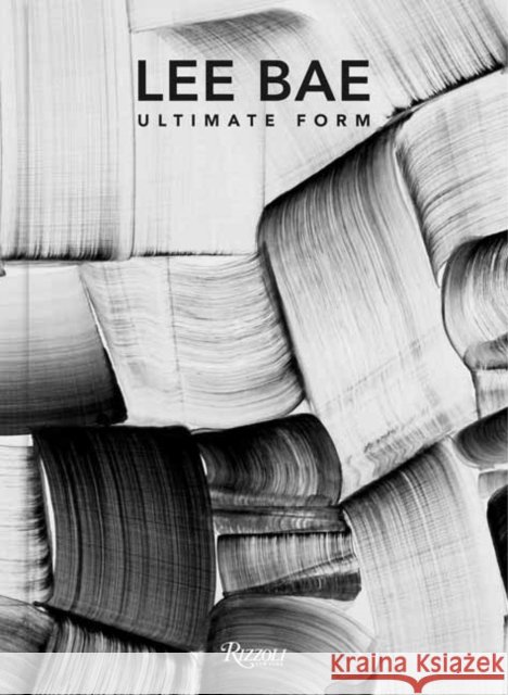 Lee Bae: Ultimate Form Geun-Jun Michael Lim 9788891843715