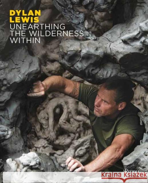 Dylan Lewis: Unearthing the Wilderness Within Dylan Lewis 9788891845092