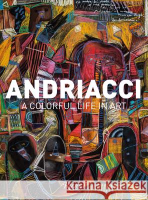 Andriacci: A Colorful Life in Art Blanca Gonz?le 9788891845528 Rizzoli International Publications