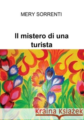 Il mistero di una turista Mery Sorrenti 9788892621657