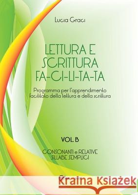 Lettura e scrittura facilitata - Vol. B Lucia Graci 9788892628274