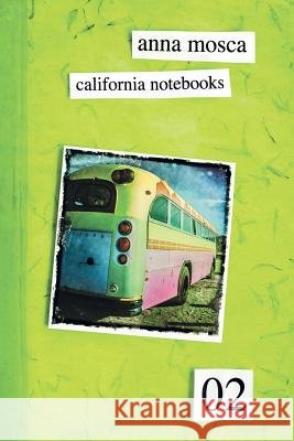California Notebooks 02 (Bilingual Edition: English and Italian) Anna Mosca 9788892630383
